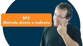 DFC Demonstração dos Fluxos de Caixa Método Direto e Indireto [upl. by Walton]