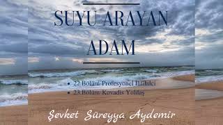 SUYU ARAYAN ADAM  ŞEVKET SÜREYYA AYDEMİR  2223BÖLÜM  SESLİ KİTAP [upl. by Eedrahs324]