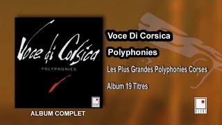 Voce di Corsica  19 Titres  Album Complet  Les Plus Grandes Polyphonies Corses [upl. by Staffard]