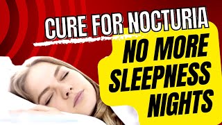 Sleep Better Tonight Ultimate Cure for Nocturia Revealed [upl. by Franck713]