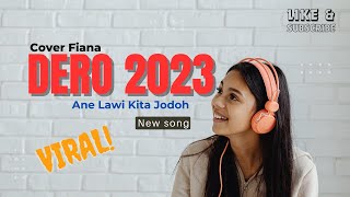 Dero 2023 Viral Fullbass  Ane lawi kita jodoh  Fiana Cover [upl. by Latta]