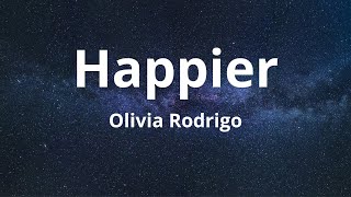 Olivia Rodrigo  Happier Lyrics [upl. by Cris932]