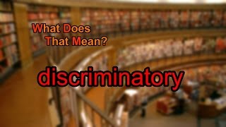 What does discriminatory mean [upl. by Krock]