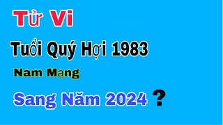 Tử vi tuổi Quý Hợi 1983  nam mạng bước sang năm 2024 sẽ ra sao [upl. by Lagiba]