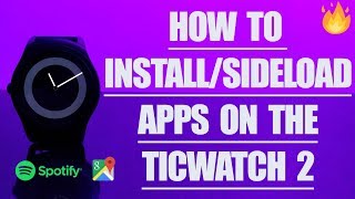 How to InstallSideload Apps on the Ticwatch 2 [upl. by Rebeca35]