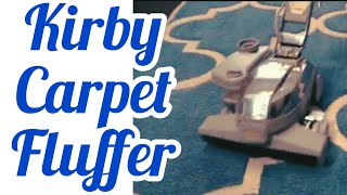 KIRBY VACUUM KIRBY CARPET FLUFFER ISSUES amp USE  How Good Is The Kirby Carpet Fluffer [upl. by Odelet]