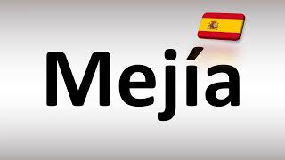 How to Pronounce Mejía Spanish [upl. by Zaremski516]