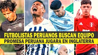 FUTBOLISTAS PERUANOS BUSCAN EQUIPO PROMESA PERUANA SE VA A INGLATERRA [upl. by Trbor]