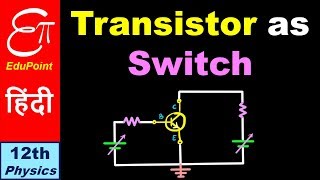 🔴 TRANSISTOR  Part 3  Transistor as a SWITCH  Semiconductor  19  for Class 12 in HINDI [upl. by Pelpel560]