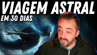 DICAS PARA FAZER VIAGEM ASTRAL EM 30 DIAS [upl. by Ardnassak]