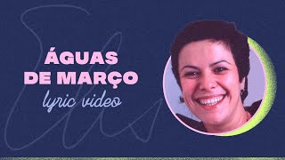 Elis Regina  Águas de Março Lyric Video [upl. by Ahsilam622]