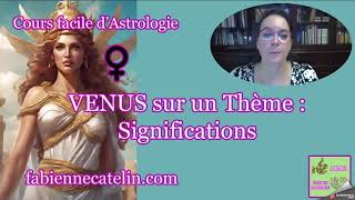 COURS FACILE D’ASTROLOGIE  VENUS dans un thème [upl. by Alakcim640]