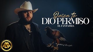 El Fantasma  Quien Te Dio Permiso Video Oficial [upl. by Leile850]