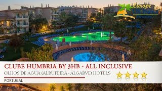 Clube Humbria by 3HB  All Inclusive  Olhos De Água Albufeira  Algarve Hotels Portugal [upl. by Cristionna405]