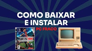 COMO BAIXAR e INSTALAR PES 2009 em PC FRACO [upl. by Block]