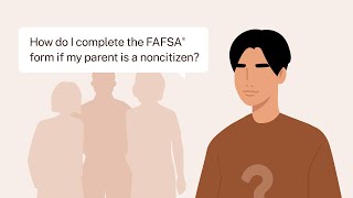 How Do I Complete the 2024–25 FAFSA® Form If My Parent Is a Noncitizen [upl. by Thorlay]