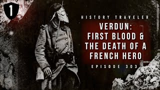 Verdun First Blood amp the Death of a French Hero  History Traveler Episode 303 [upl. by Briana131]