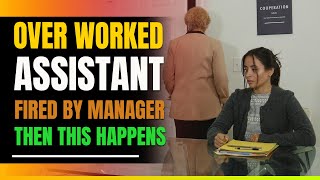 Over Worked Assistant Fired By Manager Then This Happens [upl. by Erbma694]