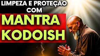 Mantra Kodoish Limpeza Energética e Proteção Espiritual – Meditação Guiada Transformadora [upl. by Arras]