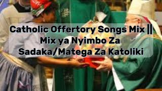 Catholic Offertory Songs Mix  Mix ya Nyimbo Za SadakaMatega za katoliki  99Catholics [upl. by Remas]