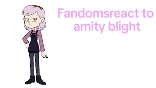 Fandoms react to Amity blightWip kinda laggy there was meant to be a break but it didnt show up [upl. by Idelia]