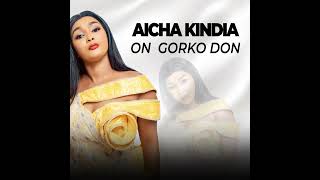 AICHA KINDIA ON GORKO DON [upl. by Jueta]