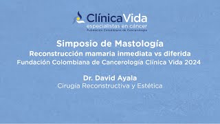 Simposio de Mastología Reconstrucción mamaria inmediata vs diferida Dr David Ayala [upl. by Nyltak]