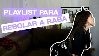 PLAYLIST PARA REBOLAR A RABA [upl. by Ahsitaf]