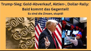 TrumpSieg GoldAbverkauf Aktien DollarRally Bald kommt das Gegenteil Marktgeflüster Teil1 [upl. by Malissa589]