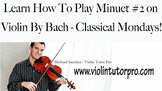 Learn How To Play Minuet 2 on Violin By Bach  Classical Mondays [upl. by Enilrae]