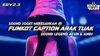 HARD FUNKOT PONTIANAK PALING NGAWUR • CAPTION ARAK TUAK YANG VIRAL SOUND LEGEND ACUN DAN ANDI [upl. by Corena]