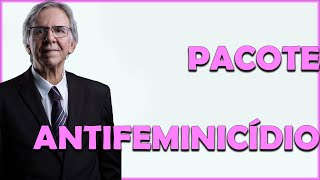 PACOTE ANTIFEMINICÍDIO [upl. by Gweneth]