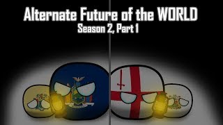 Alternate Future of the World in Countryballs  Season 2  Part 1 [upl. by Means]