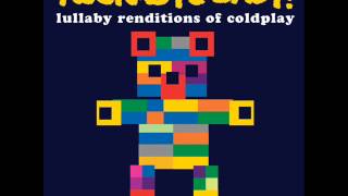 The Scientist  Lullaby Renditions of Coldplay  Rockabye Baby [upl. by Terrence146]