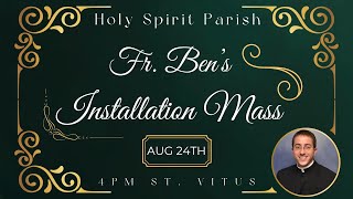 Fr Ben Barrs Installation Mass Saturday August 24 2024 400PM Mass [upl. by Bartholomeo]