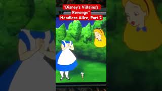 “Disney’s Villains’s Revenge” Headless Alice Part 2 shorts disney headless alice pcgames [upl. by Bliss41]