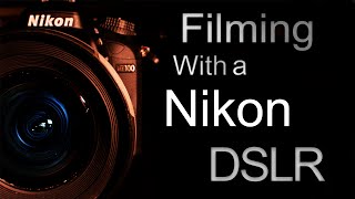 Filming With a Nikon DSLR [upl. by Bartosch]