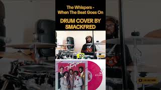 The Whispers x When The Beat Goes on Drum Cover Smackfred [upl. by Zinck170]