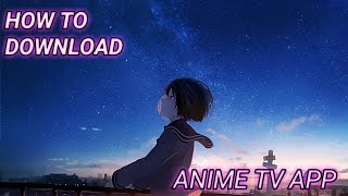 HOW TO DOWNLOAD ANIME TV APP¦¦ 🤔👍 [upl. by Ahsyen872]