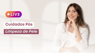 LIVE Cuidados Pós Limpeza de Pele [upl. by Eilahs933]