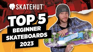 Top 5 Beginner Skateboards for 2023  SkateHut [upl. by Rramo]