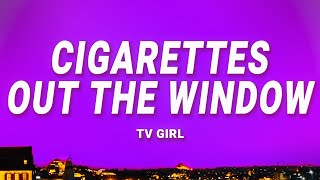 TV Girl  Cigarettes Out The Window Lyrics [upl. by Haerdna]