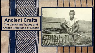 Ancient Crafts The Vanishing Artistic Traditions of Liberia TheLiberiaHistoryChannel [upl. by Branden]