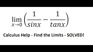 Calculus Help Find the limits lim x→0⁡ 1sinx1tanx  Techniques  Solutions [upl. by Turoff498]