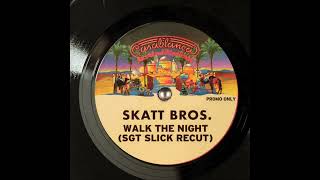 Skatt Bros  Walk The Night Sgt Slick ReCut [upl. by Baras]