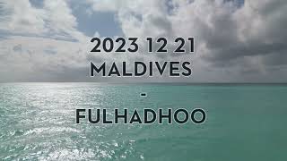 2023 12 21 MALDIVES  FULHADHOO [upl. by Yliab441]