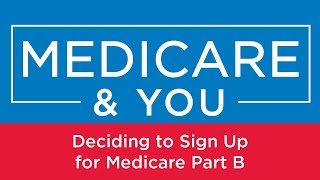 Medicare amp You Deciding to Sign Up for Medicare Part B [upl. by Fasa937]