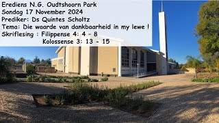 17 November 2024NG Kerk Oudtshoorn ParkPrediker Ds Quintes Scholtz Die waarde van dankbaarheid [upl. by Sigismund]