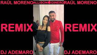 FLAMENCO SALSERO REMIX 2018  RAÚL MORENO  PARA GINERO amp ALLISON amp DJ ADEMARO [upl. by Arimlede110]