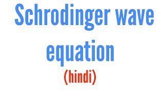 Schrodinger wave equation in hindi [upl. by Ynetruoc]